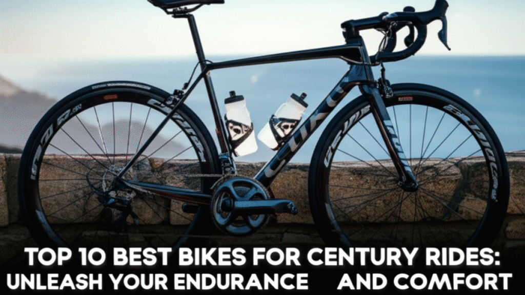 Top 10 Best Bikes for Century Rides: Unleash Your Endurance and Comfort on the Road