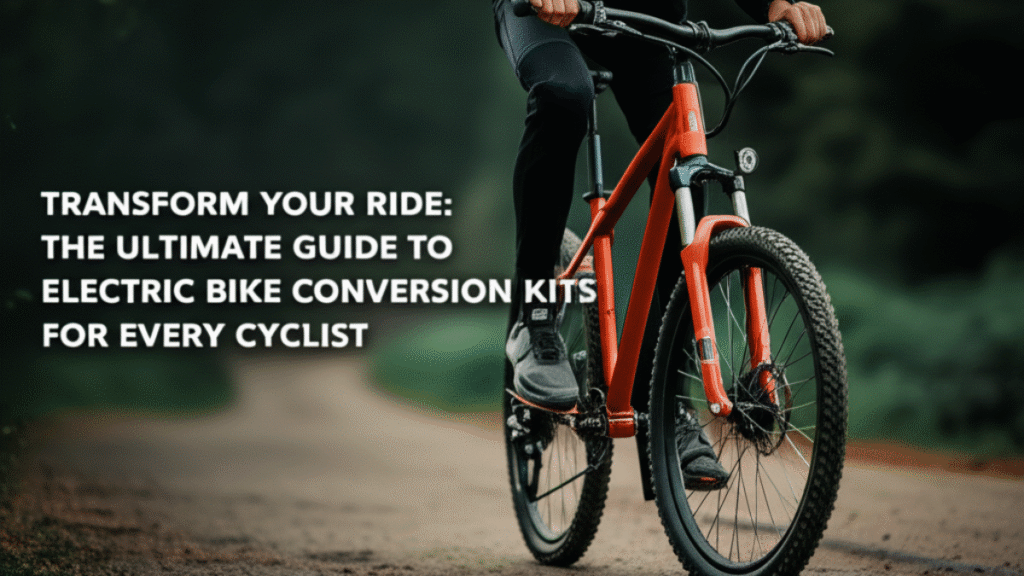 Transform Your Ride: The Ultimate Guide to Electric Bike Conversion Kits for Every Cyclist