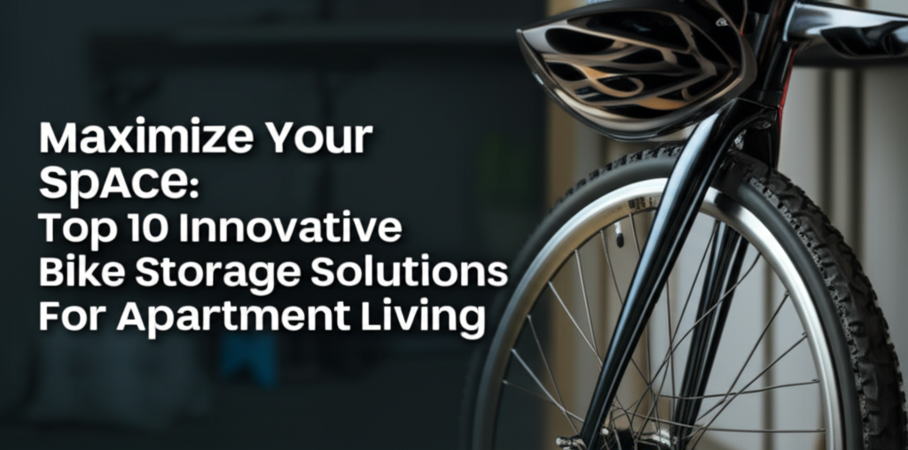 Maximize Your Space: Top 10 Innovative Bike Storage Solutions for Apartment Living